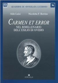 Carmen et error. Nel bimillenario dell'esilio di Ovidio - Aldo Luisi,Nicoletta F. Berrino - copertina