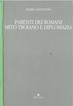Parenti dei romani. Mito troiano e diplomazia