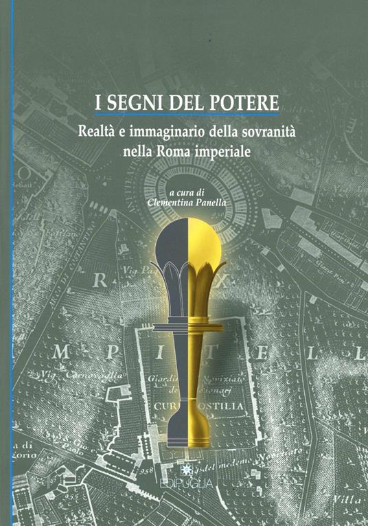 I segni del potere. Realtà e immaginario della sovranità nella Roma imperiale - copertina