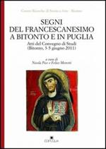 Segni del francescanesimo a Bitonto e in Puglia. Atti del Convegno di Studi (Bitonto, 3-5 giugno 2011)