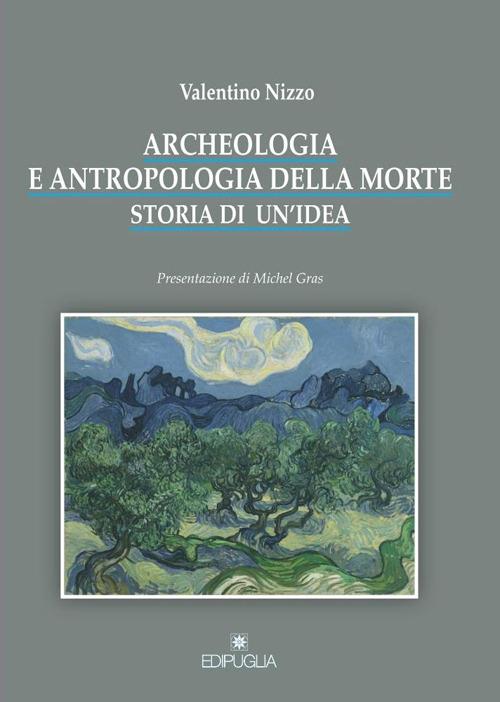 Archeologia e antropologia della morte. Storia di un'idea - Valentino Nizzo - copertina