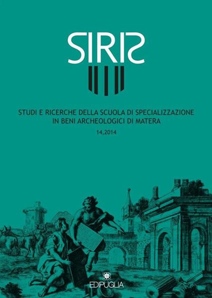 Siris. Studi e ricerche della Scuola di specializzazione in archeologia di Matera (2014). Vol. 14 - copertina