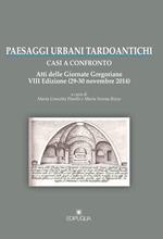 Paesaggi urbani tardoantichi. Atti della 7ª edizione delle Giornate gregoriane (29-30 novembre 2014)