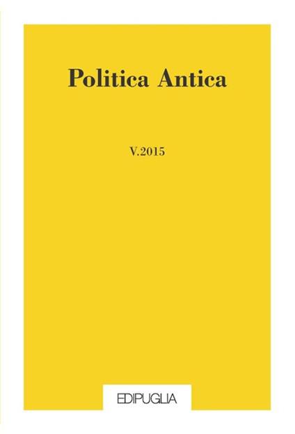 Politica antica. Rivista di prassi e cultura politica nel mondo greco e romano (2015). Vol. 5 - copertina