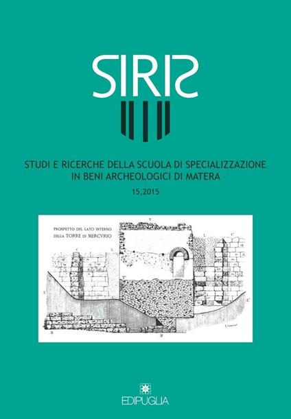 Siris. Studi e ricerche della Scuola di specializzazione in archeologia di Matera (2015). Vol. 15 - copertina