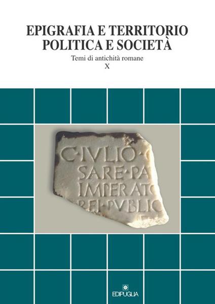 Epigrafia e territorio, politica e società. Temi di antichità romane. Vol. 10 - copertina