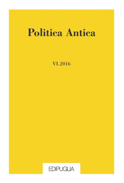 Politica antica. Rivista di prassi e cultura politica nel mondo greco e romano (2016). Vol. 6 - copertina