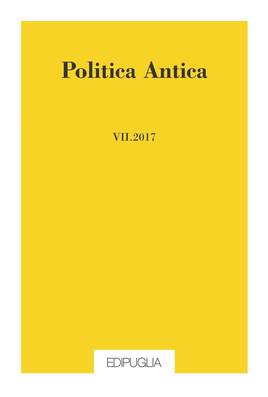 Politica antica. Rivista di prassi e cultura politica nel mondo greco e romano (2017). Vol. 7 - copertina