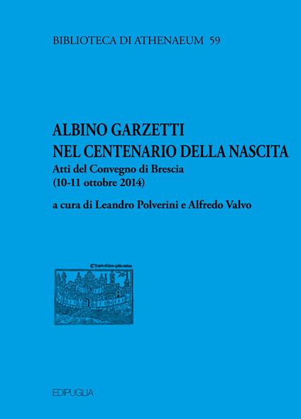 Albino Garzetti nel centenario della nascita. Atti del Convegno di Brescia (10-11 ottobre 2014) - copertina