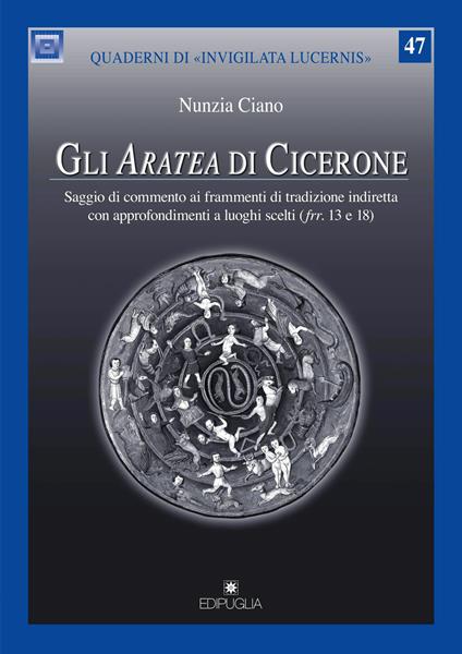 Gli Aratea di Cicerone. Saggio di commento ai frammenti di tradizione indiretta con approfondimenti a luoghi scelti (Ufrr. 13 e 18) - Nunzia Ciano - copertina
