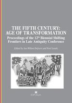 The fifth century: age of transformation. Proceedings of the 12th Biennial Shifting Frontiers in Late Antiquity Conference