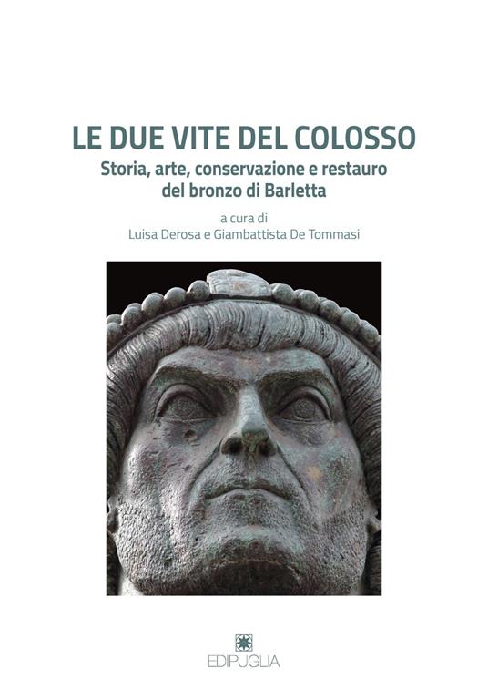 Le due vite del Colosso. Storia, arte, conservazione e restauro del bronzo di Barletta - copertina