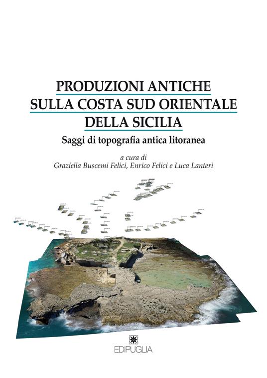 Produzioni antiche sulla costa sud orientale della Sicilia. Saggi di topografia antica litoranea - copertina