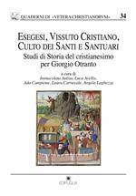 Esegesi, vissuto cristiano, culto dei santi e santuari. Studi di storia del cristianesimo per Giorgio Otranto