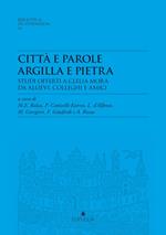 Città e parole. Argilla e pietra. Studi offerti a Clelia Mora da allievi, colleghi e amici