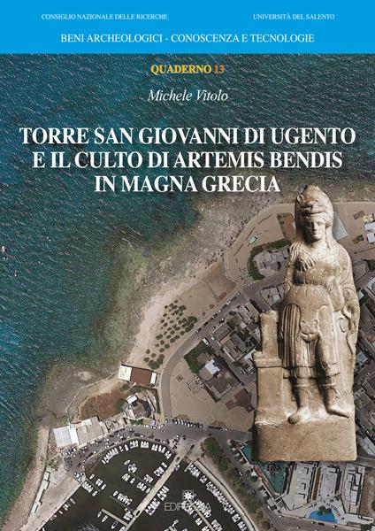 Torre San Giovanni di Ugento e il culto di Artemis Bendis in Magna Grecia - Michele Vitolo - copertina