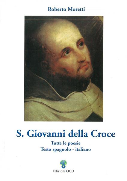 S. Giovanni della Croce. Tutte le poesie. Ediz. italiana e spagnola - Roberto Moretti - copertina