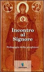 Incontro al Signore. Pedagogia della preghiera