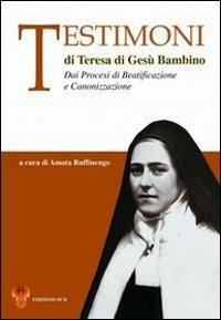 Testimoni di Teresa di Gesù Bambino. Dai processi di beatificazione e canonizzazione - copertina