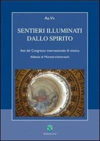 Sentieri illuminati dello Spirito. Atti del Congresso internazionale di mistica (Abbazia di Münsterschwarzach) - copertina
