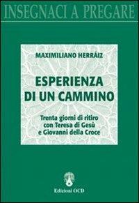 Esperienza di un cammino. Trenta giorni di ritiro con Teresa di Gesù e Giovanni della Croce - Maximiliano Herraiz Garcia - copertina