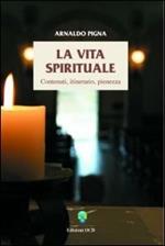 La vita spirituale. Contenuti, itinerario, pienezza