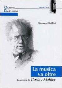 La musica va oltre. La ricerca di Gustav Mahler - Giovanni Baldini - copertina