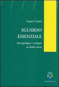 Sguardo essenziale. Antropologia e teologia in Edith Stein - Laura Cantò - copertina