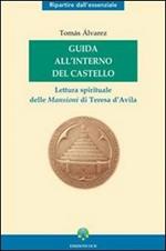 Guida all'interno del Castello. Lettura spirituale delle mansioni di Teresa d'Avila