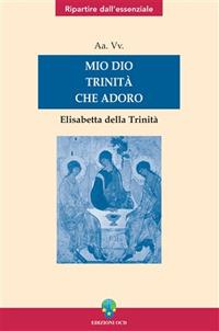Mio Dio Trinità che adoro. Elisabetta della Trinità - copertina