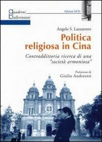 Politica religiosa in Cina. Contraddittoria ricerca di una «società armoniosa» - Angelo S. Lazzarotto - copertina