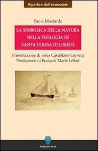 La simbolica della natura nella teologia di santa Teresa di Lisieux - Paola Mostarda - copertina