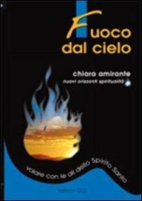 Fuoco dal cielo. Volare con le ali dello Spirito Santo - Chiara Amirante - copertina