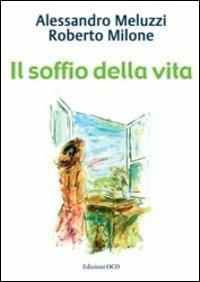 Il soffio della vita - Alessandro Meluzzi,Roberto Milone - copertina