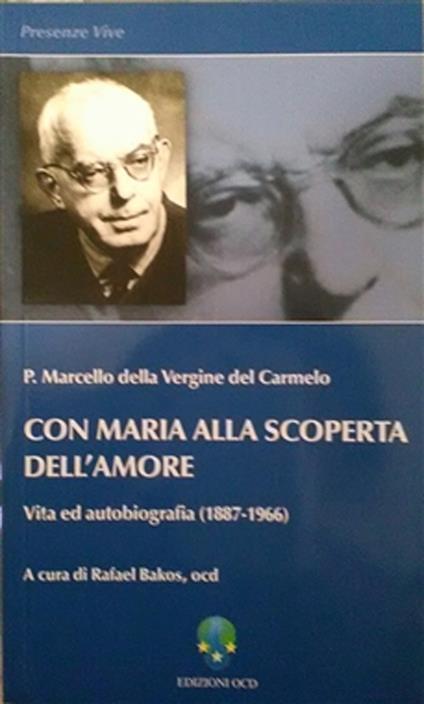 Con Maria alla scoperta dell'amore. Vita ed autobiografia - Marcello Della Vergine Del Carmelo - copertina