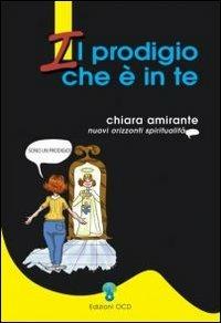 Il prodigio che è in te - Chiara Amirante - copertina