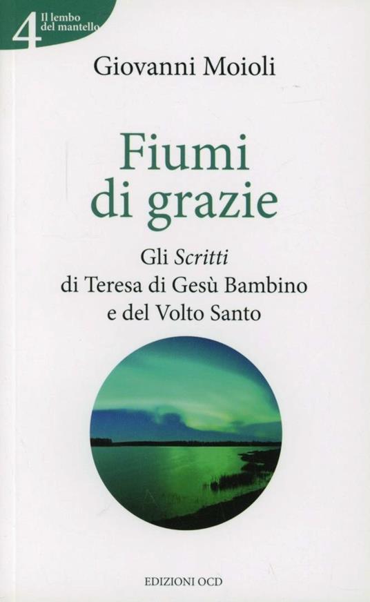 Fiumi di grazie. Gli scritti di Teresa di Gesù Bambino e del Volto Santo - Giovanni Moioli - copertina