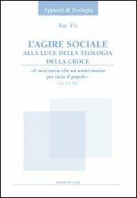 L' agire sociale alla luce della teologia della croce. «È necessario che un uomo muoia per tutto il popolo» (Gv 11,50) - Fernando Taccone - copertina
