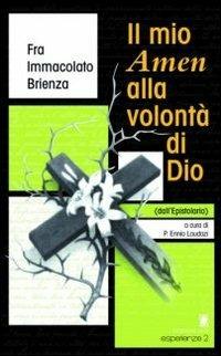 Il mio Amen alla volontà di Dio. Dall'epistolario - Immacolato Brienza - copertina