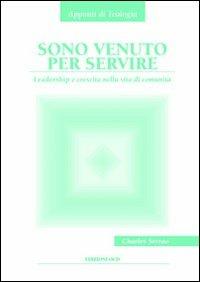 Sono venuto per servire. Leadership e crescita nella vita di comunità - Charles Serrao - copertina