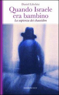 Quando Israele era bambino. La sapienza dei Chassidim - Daniel Lifschitz - copertina
