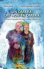 Un' ombra che non fa ombra. Intervista al segretario del card. Anastasio Ballestrero