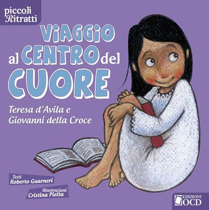 Viaggio al centro del cuore. Teresa d'Avila e Giovanni della Croce. Ediz. illustrata - Roberto Guarneri - copertina
