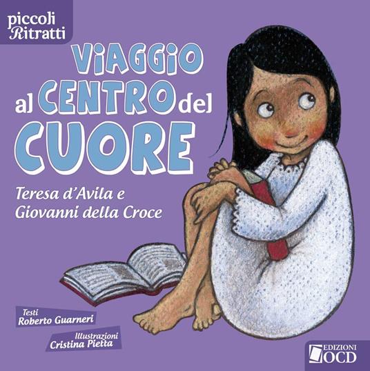 Viaggio al centro del cuore. Teresa d'Avila e Giovanni della Croce. Ediz. illustrata - Roberto Guarneri - copertina
