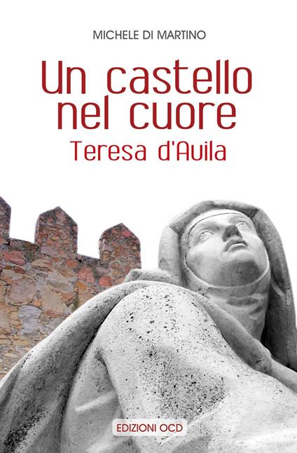 Un castello nel cuore. Teresa d'Avila - Michele Di Martino - copertina