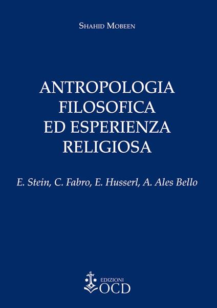 Antropologia filosofica ed esperienza religiosa. E. Stein, C. Fabro, E. Husserl, A. Ales Bello - Shahid Mobeen - copertina