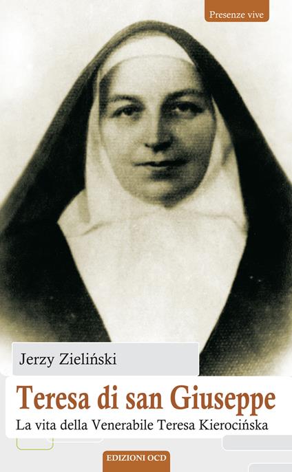 Teresa di san Giuseppe. La vita della Venerabile Teresa Kieroci?ska - Jerzy Zieli?ski - copertina