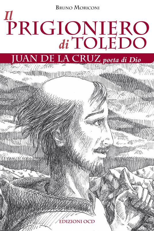 Il prigioniero di Toledo. Juan de la Cruz poeta di Dio - Bruno Moriconi - copertina