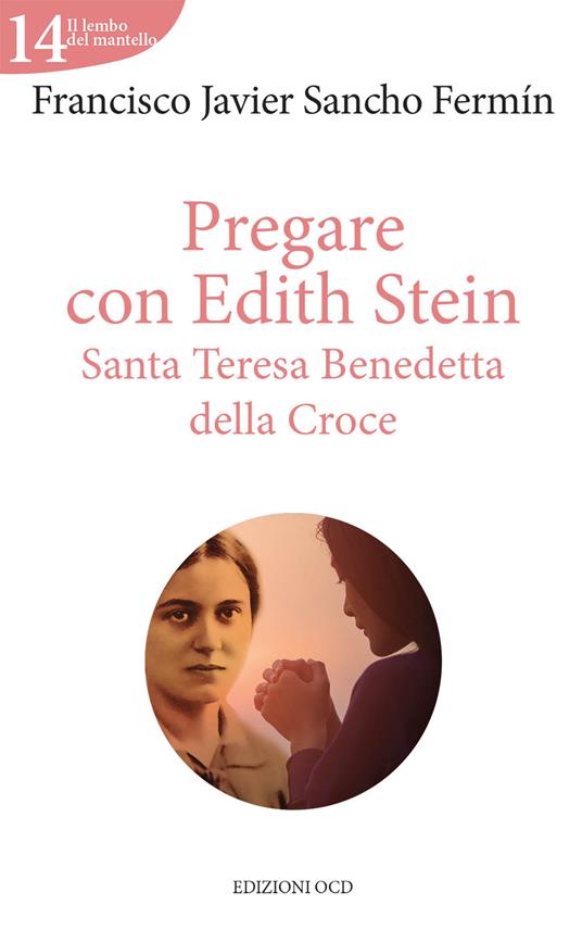 Pregare con Edith Stein. Santa Teresa Benedetta della Croce - Francisco Javier Sancho Fermìn - copertina