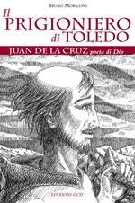 Il prigioniero di Toledo. Juan de la Cruz poeta di Dio